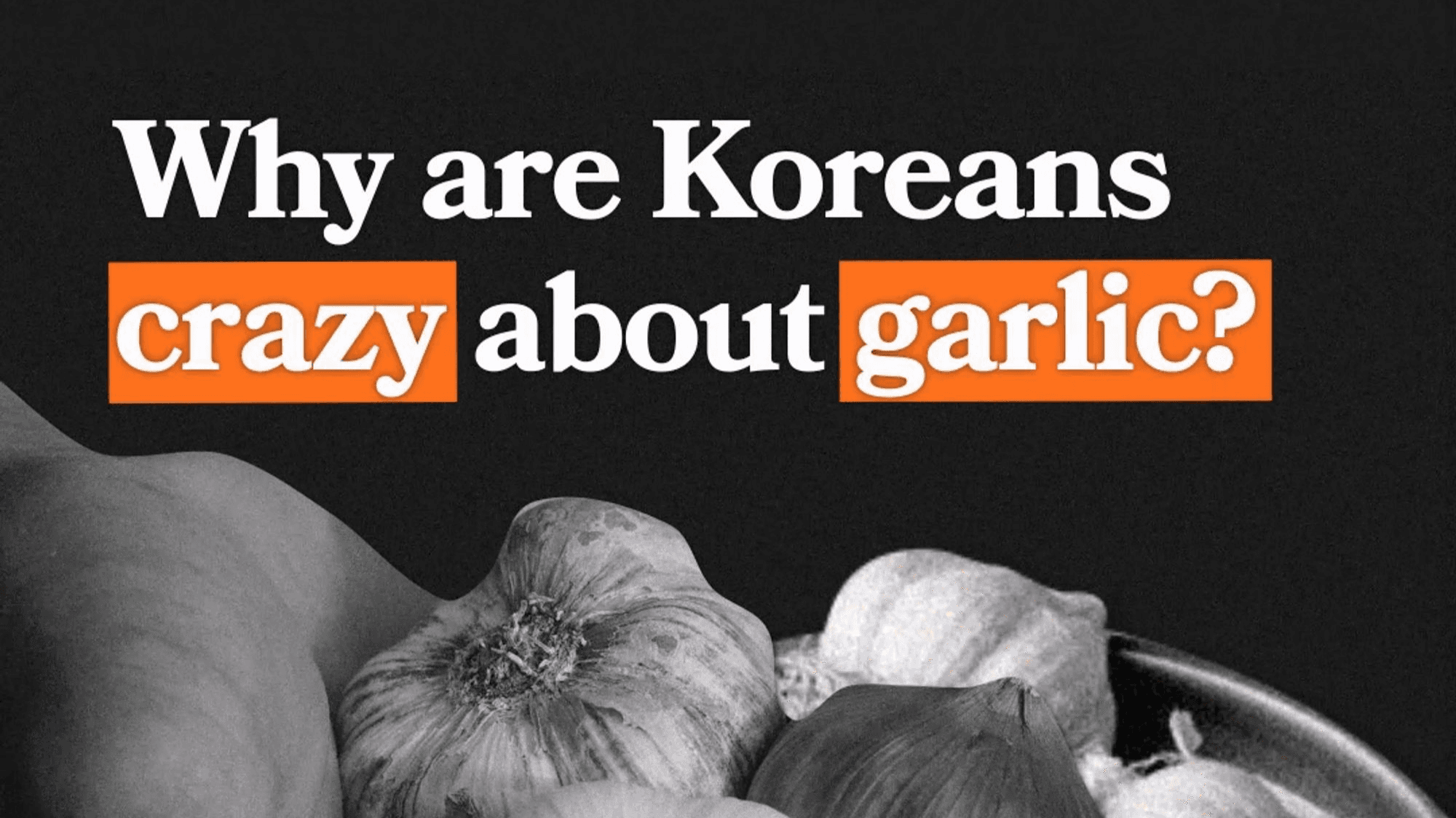 Exploring Korea’s Love Affair with Garlic: From Ancient Myths to Modern Cuisine
