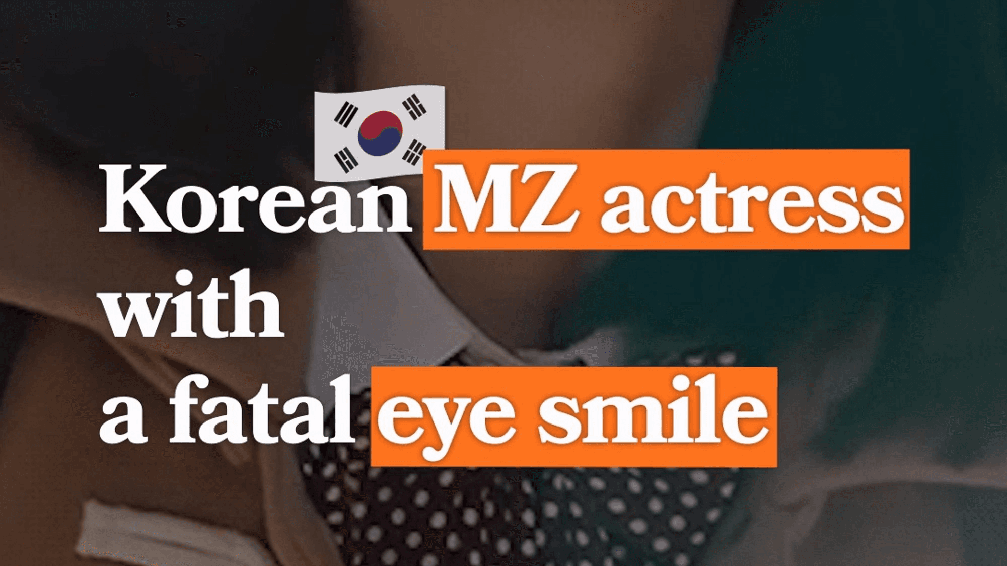 Korean MZ Actress with a Fatal Eye Smile: Go-eun Kim