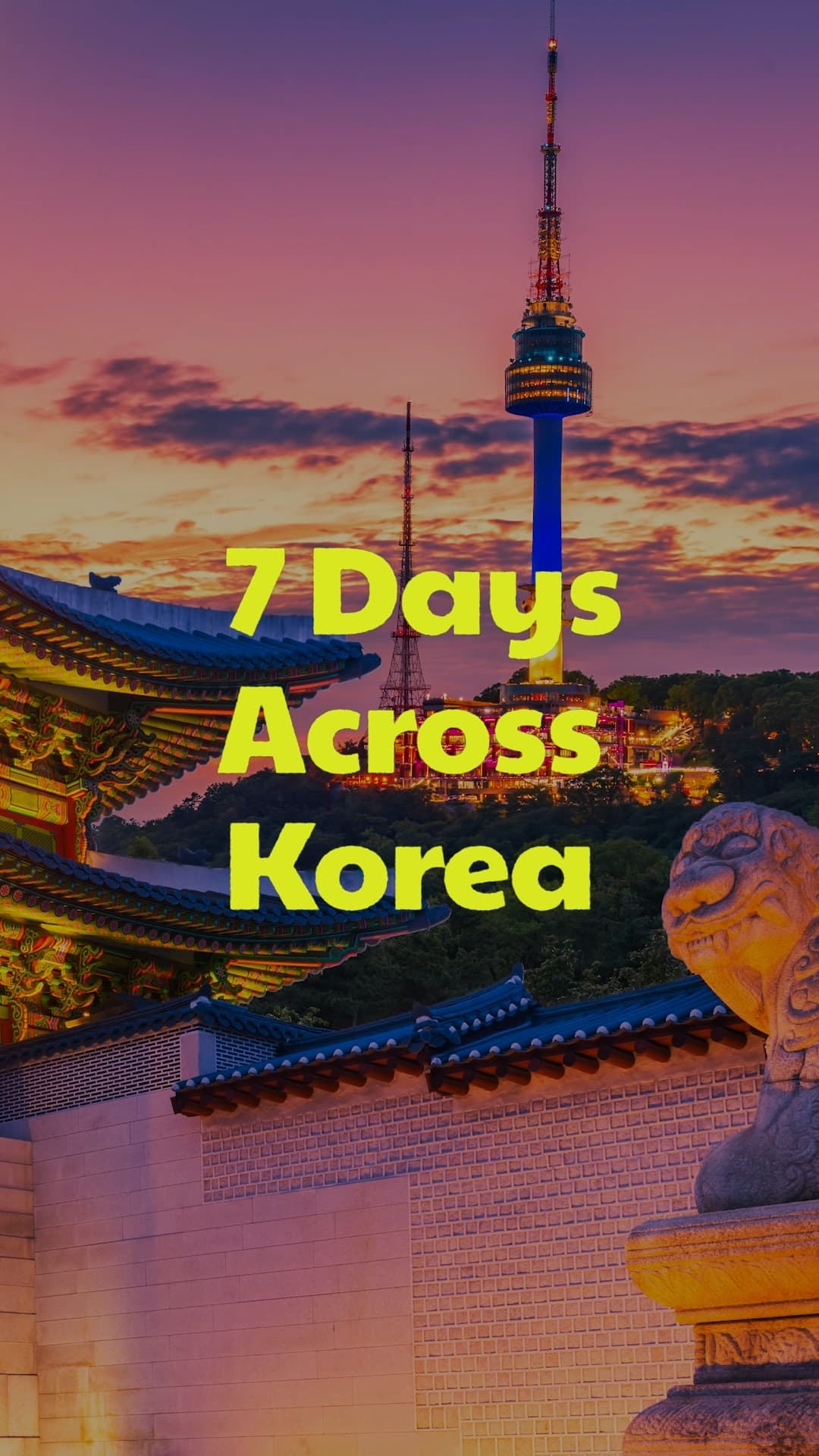 The Perfect 7-Day Korea Itinerary: From Ancient Palaces to Coastal Dreams