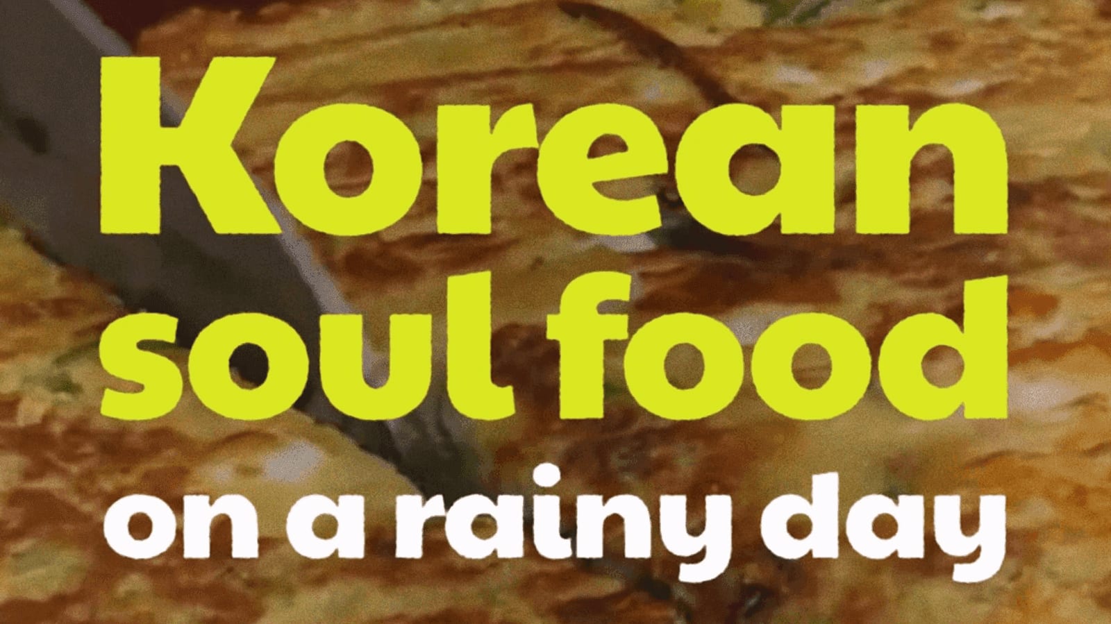 Korean Rainy Day Food: Pajeon, Makgeolli, Noodles, and Soups